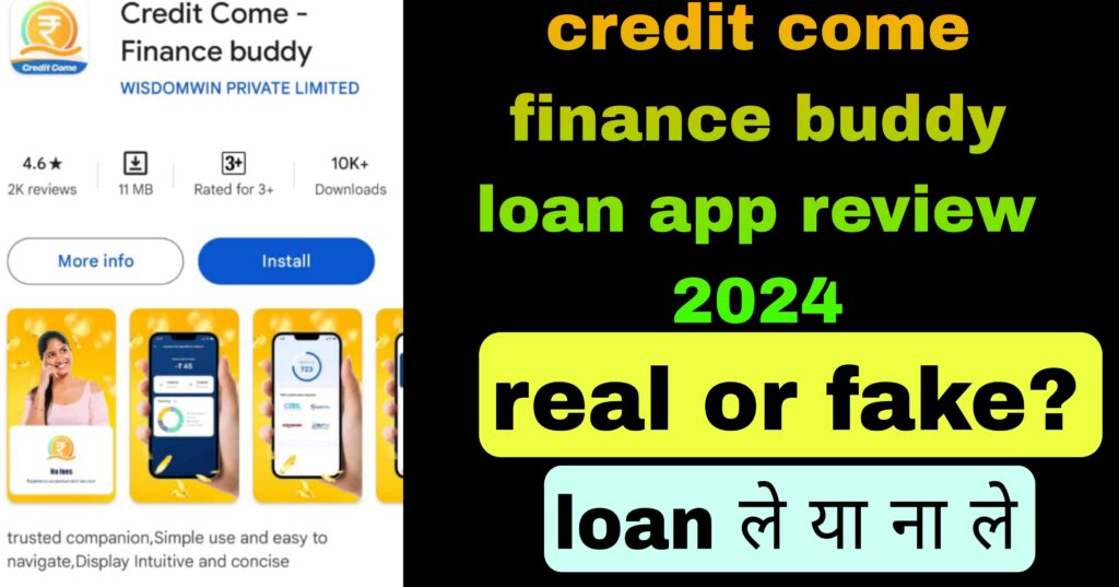 Credit come finance buddy loan app review 2024